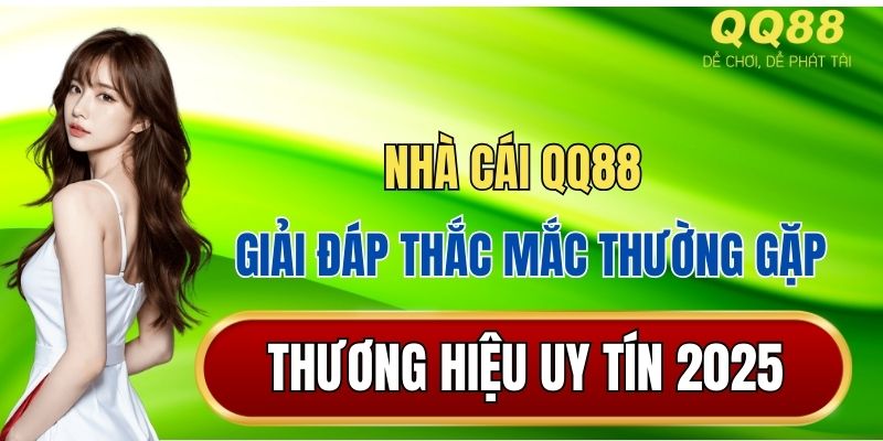 FAQ về QQ88 - Giải đáp thắc mắc từng hội viên