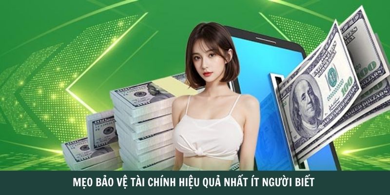 Mẹo bảo vệ tài chính hiệu quả nhất ít người biết 